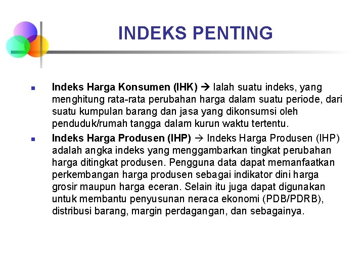 INDEKS PENTING n n Indeks Harga Konsumen (IHK) Ialah suatu indeks, yang menghitung rata-rata