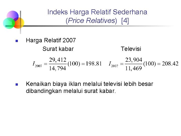 Indeks Harga Relatif Sederhana (Price Relatives) [4] n n Harga Relatif 2007 Surat kabar