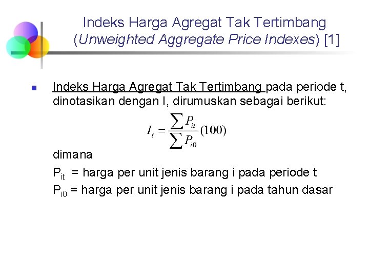 Indeks Harga Agregat Tak Tertimbang (Unweighted Aggregate Price Indexes) [1] n Indeks Harga Agregat