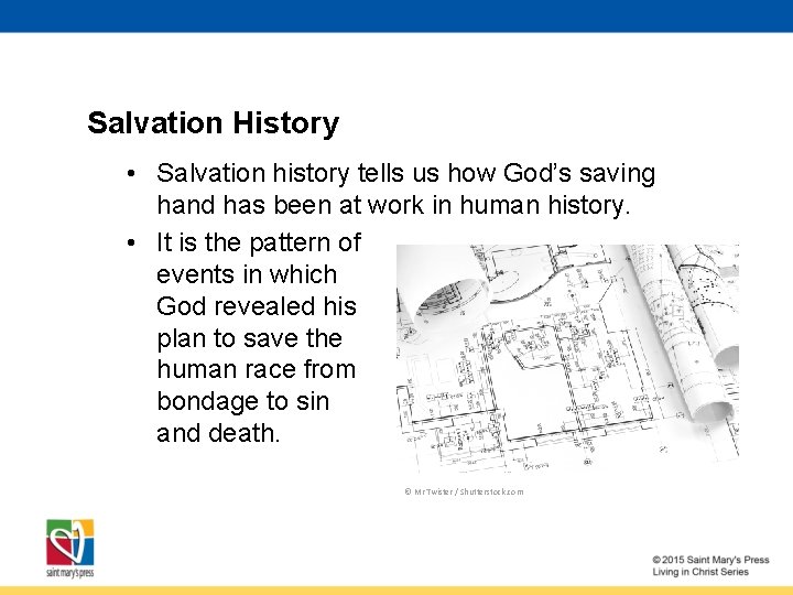 Salvation History • Salvation history tells us how God’s saving hand has been at
