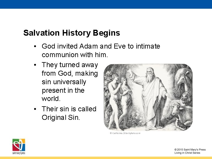 Salvation History Begins • God invited Adam and Eve to intimate communion with him.