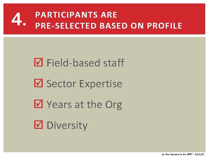 4. PARTICIPANTS ARE PRE-SELECTED BASED ON PROFILE Field-based staff Sector Expertise Years at the