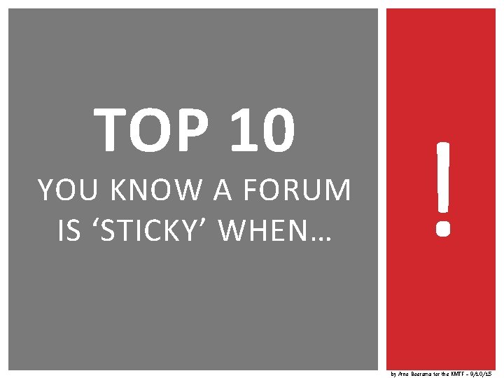 TOP 10 YOU KNOW A FORUM IS ‘STICKY’ WHEN… ! by Arno Boersma for