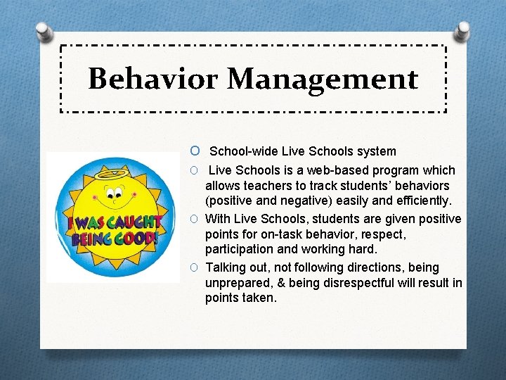 Behavior Management O School-wide Live Schools system O Live Schools is a web-based program Behavior Management O School-wide Live Schools system O Live Schools is a web-based program