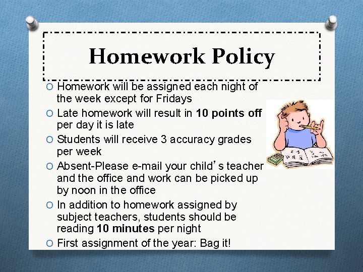 Homework Policy O Homework will be assigned each night of the week except for Homework Policy O Homework will be assigned each night of the week except for