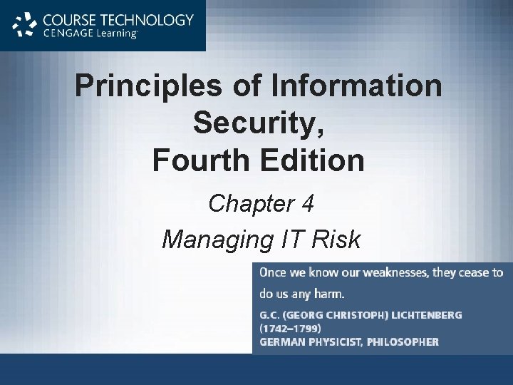 Principles of Information Security, Fourth Edition Chapter 4 Managing IT Risk 