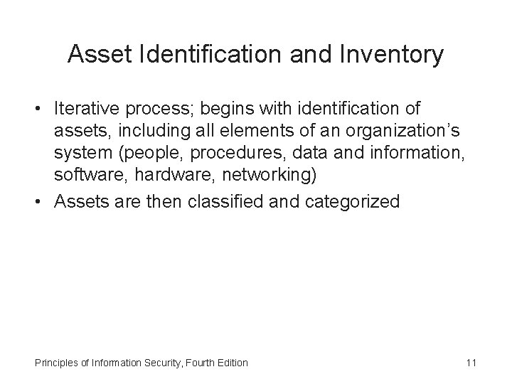 Asset Identification and Inventory • Iterative process; begins with identification of assets, including all