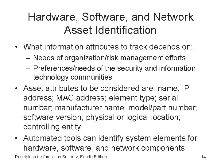 Hardware, Software, and Network Asset Identification • What information attributes to track depends on: