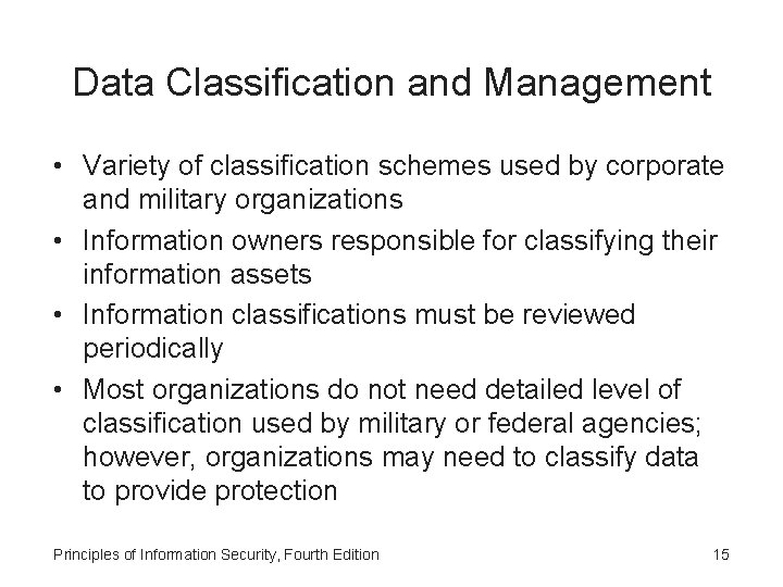 Data Classification and Management • Variety of classification schemes used by corporate and military