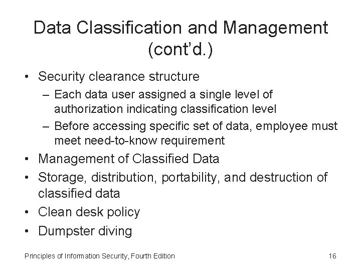 Data Classification and Management (cont’d. ) • Security clearance structure – Each data user