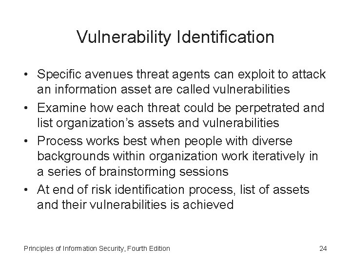 Vulnerability Identification • Specific avenues threat agents can exploit to attack an information asset