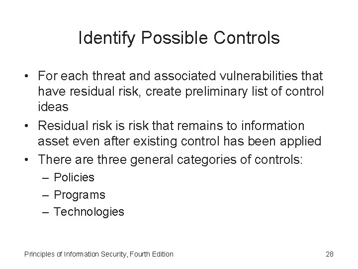 Identify Possible Controls • For each threat and associated vulnerabilities that have residual risk,