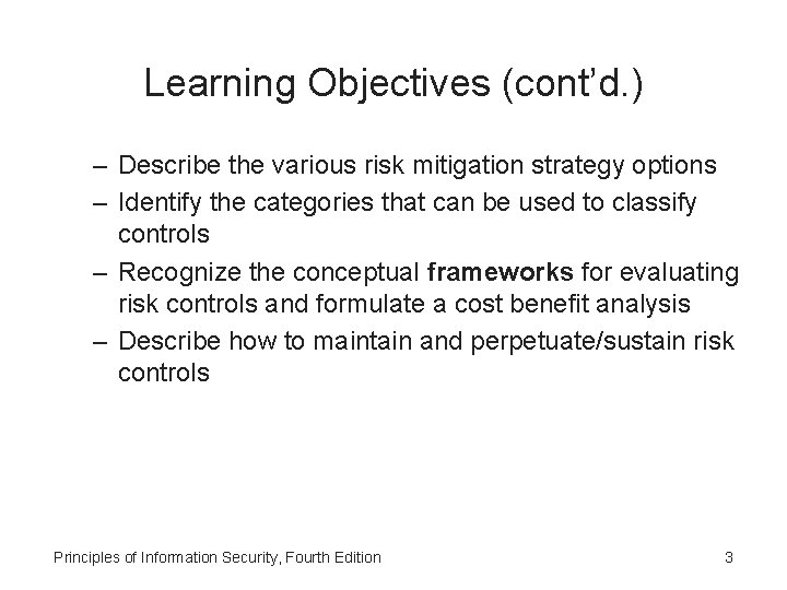 Learning Objectives (cont’d. ) – Describe the various risk mitigation strategy options – Identify