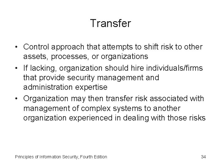 Transfer • Control approach that attempts to shift risk to other assets, processes, or