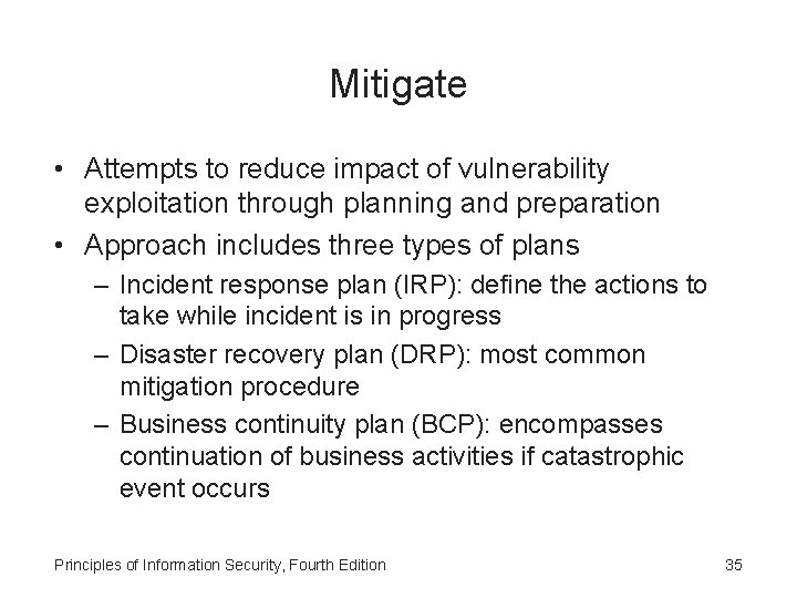 Mitigate • Attempts to reduce impact of vulnerability exploitation through planning and preparation •