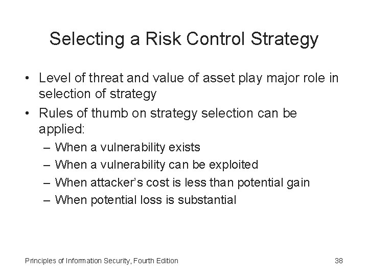 Selecting a Risk Control Strategy • Level of threat and value of asset play