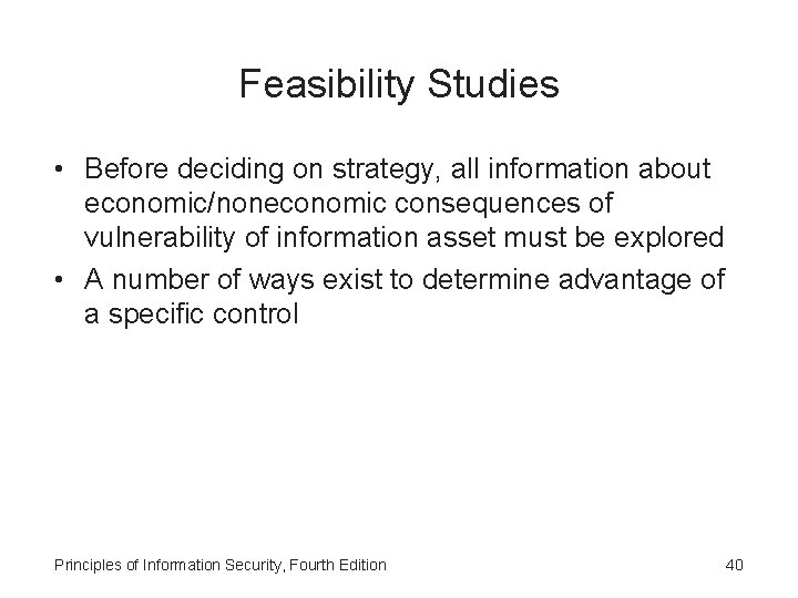 Feasibility Studies • Before deciding on strategy, all information about economic/noneconomic consequences of vulnerability