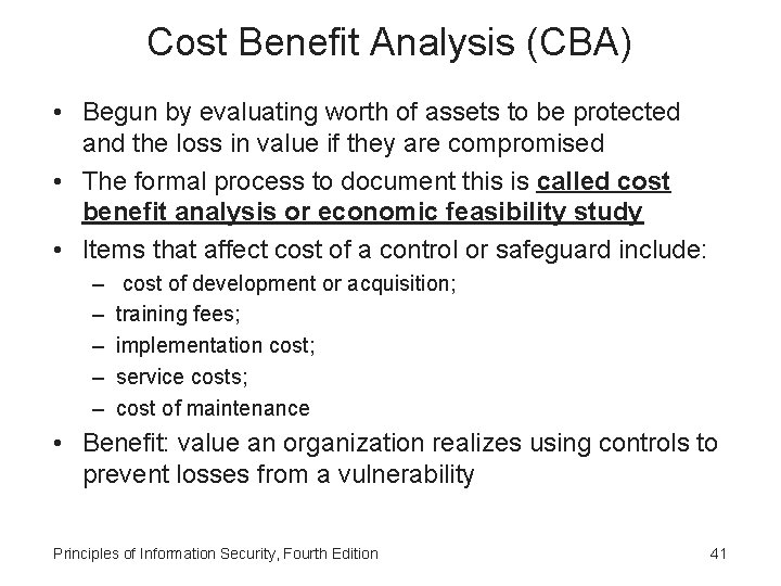 Cost Benefit Analysis (CBA) • Begun by evaluating worth of assets to be protected