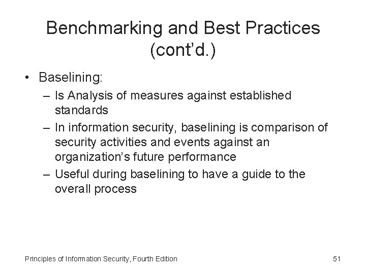 Benchmarking and Best Practices (cont’d. ) • Baselining: – Is Analysis of measures against