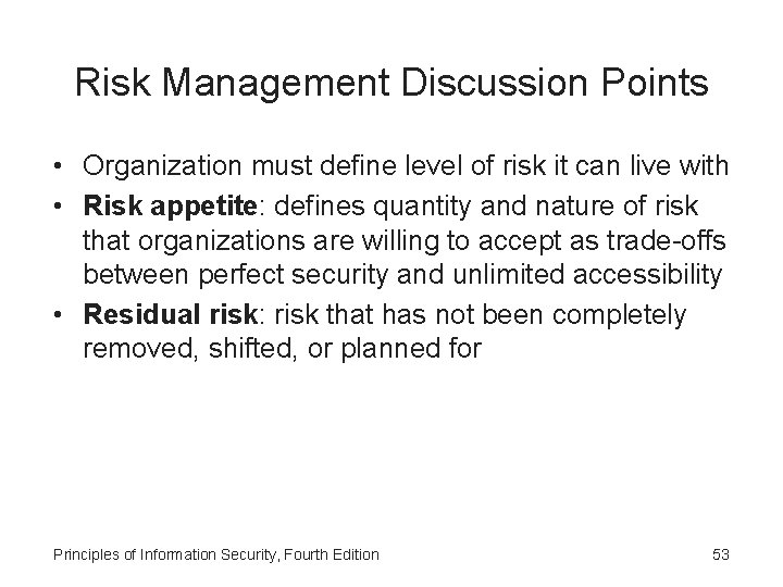 Risk Management Discussion Points • Organization must define level of risk it can live