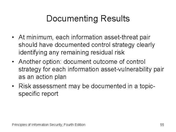 Documenting Results • At minimum, each information asset-threat pair should have documented control strategy