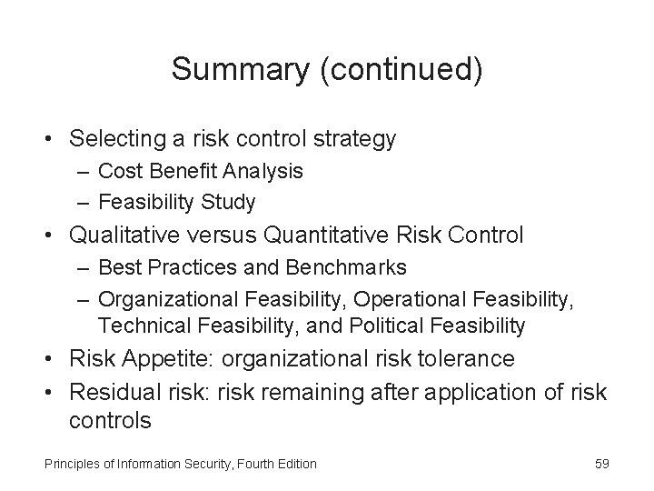 Summary (continued) • Selecting a risk control strategy – Cost Benefit Analysis – Feasibility