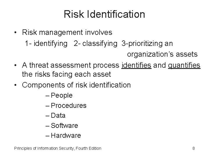 Risk Identification • Risk management involves 1 - identifying 2 - classifying 3 -prioritizing