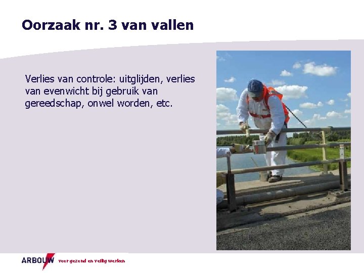 Oorzaak nr. 3 van vallen Verlies van controle: uitglijden, verlies van evenwicht bij gebruik