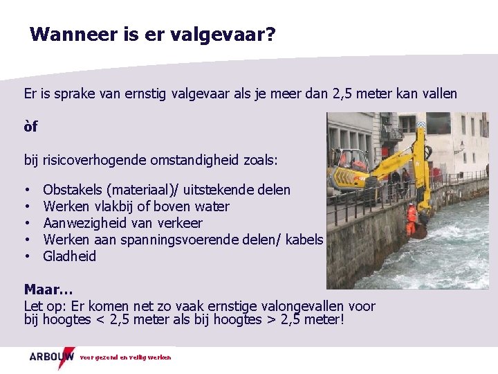 Wanneer is er valgevaar? Er is sprake van ernstig valgevaar als je meer dan