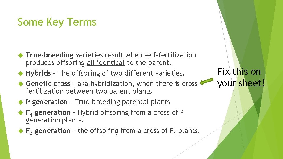 Some Key Terms True-breeding varieties result when self-fertilization produces offspring all identical to the