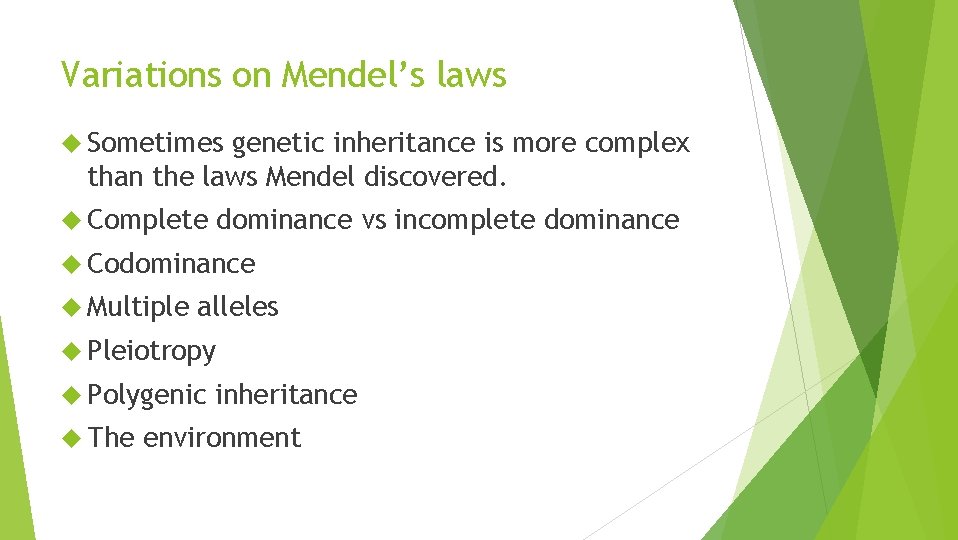 Variations on Mendel’s laws Sometimes genetic inheritance is more complex than the laws Mendel