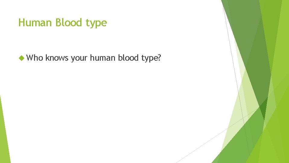 Human Blood type Who knows your human blood type? 