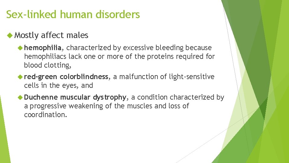 Sex-linked human disorders Mostly affect males hemophilia, characterized by excessive bleeding because hemophiliacs lack