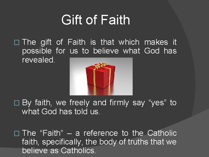 Gift of Faith � The gift of Faith is that which makes it possible