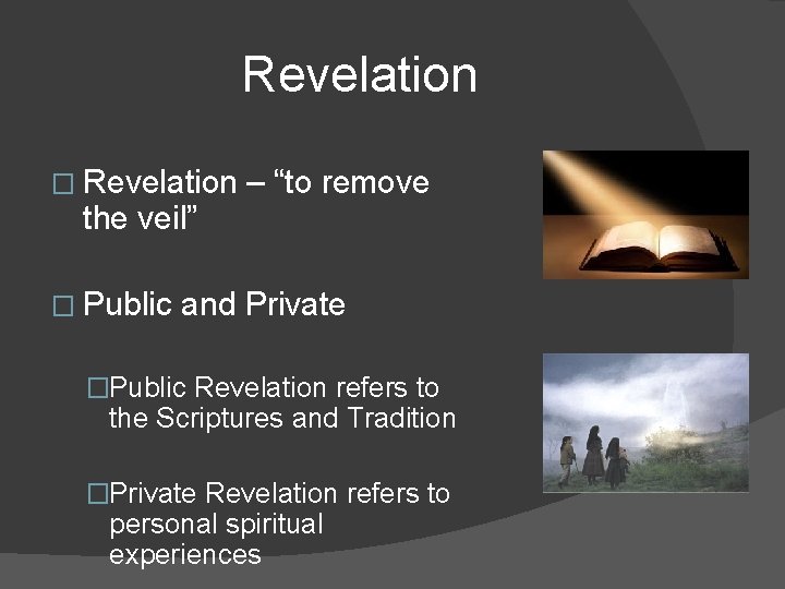 Revelation � Revelation the veil” � Public – “to remove and Private �Public Revelation