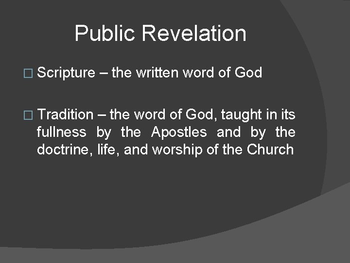 Public Revelation � Scripture � Tradition – the written word of God – the