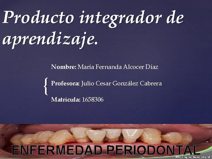 Producto integrador de aprendizaje. { Nombre: María Fernanda Alcocer Díaz Profesora: Julio Cesar González