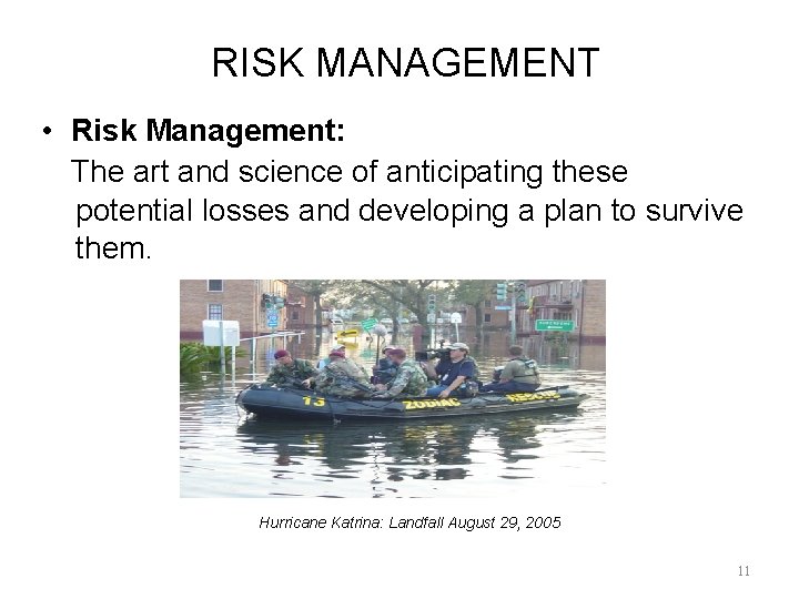 RISK MANAGEMENT • Risk Management: The art and science of anticipating these potential losses