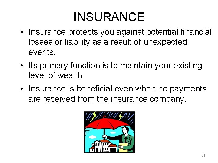 INSURANCE • Insurance protects you against potential financial losses or liability as a result