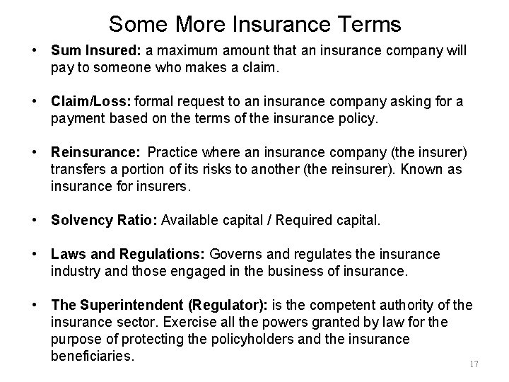 Some More Insurance Terms • Sum Insured: a maximum amount that an insurance company