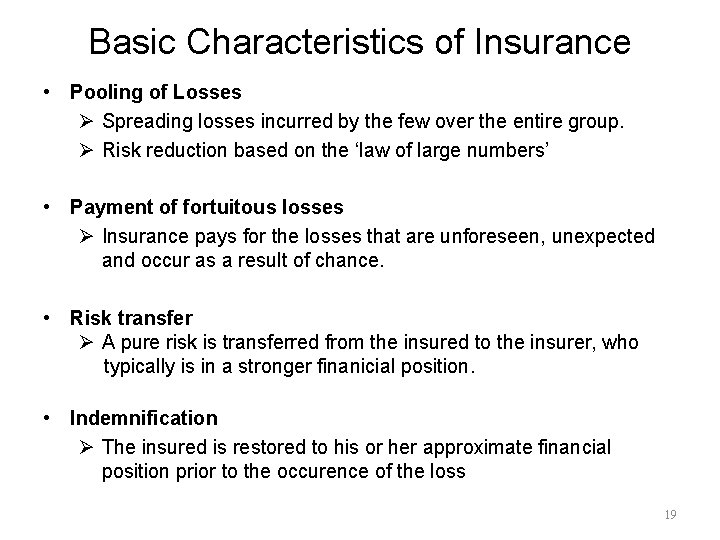 Basic Characteristics of Insurance • Pooling of Losses Ø Spreading losses incurred by the