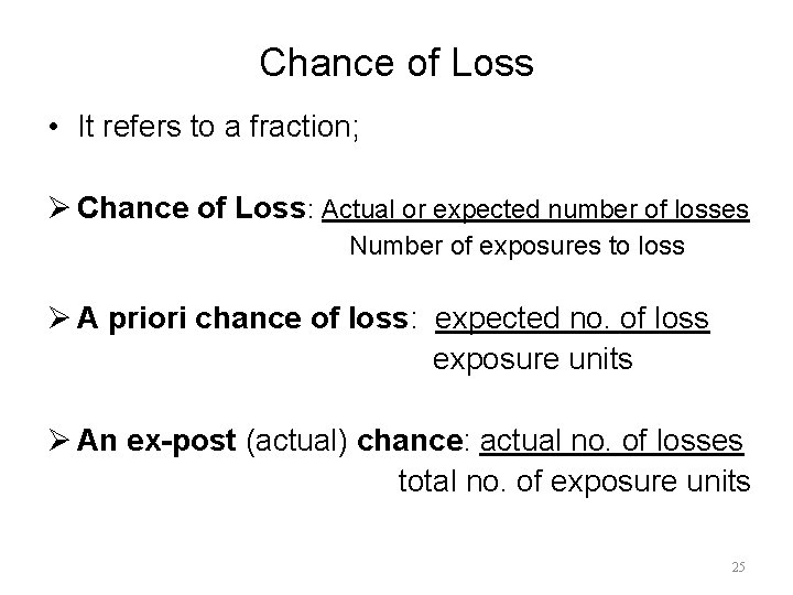 Chance of Loss • It refers to a fraction; Ø Chance of Loss: Actual