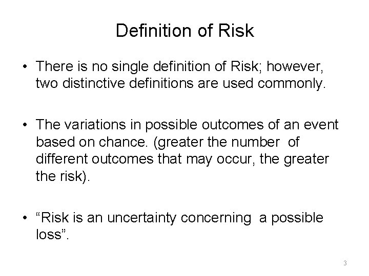 Definition of Risk • There is no single definition of Risk; however, two distinctive