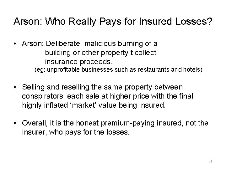 Arson: Who Really Pays for Insured Losses? • Arson: Deliberate, malicious burning of a