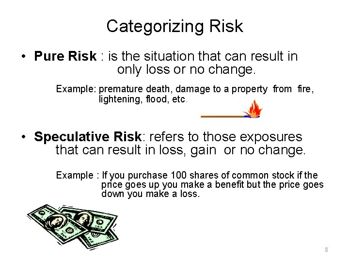 Categorizing Risk • Pure Risk : is the situation that can result in only