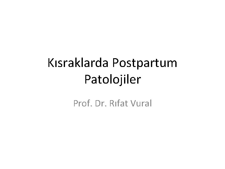 Kısraklarda Postpartum Patolojiler Prof. Dr. Rıfat Vural 