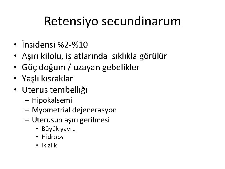 Retensiyo secundinarum • • • İnsidensi %2 -%10 Aşırı kilolu, iş atlarında sıklıkla görülür