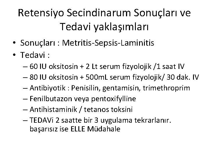 Retensiyo Secindinarum Sonuçları ve Tedavi yaklaşımları • Sonuçları : Metritis-Sepsis-Laminitis • Tedavi : –