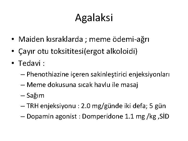 Agalaksi • Maiden kısraklarda ; meme ödemi-ağrı • Çayır otu toksititesi(ergot alkoloidi) • Tedavi