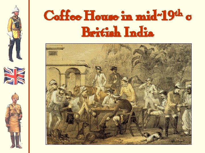 Coffee House in mid-19 th c British India 